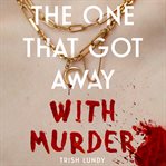 The One That Got Away With Murder cover image