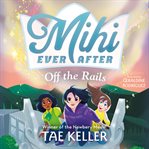 Mihi Ever After: Off the Rails cover image
