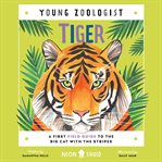 Tiger : A First Field Guide to the Big Cat With the Stripes cover image