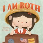 I Am Both : A Vietnamese Refugee Story cover image