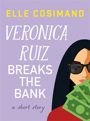 Veronica Ruiz Breaks the Bank : A Short Story cover image