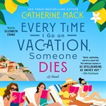 Every Time I Go on Vacation, Someone Dies cover image