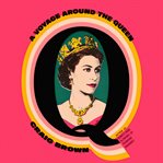 Q : A Voyage Around the Queen cover image