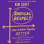 Radical Respect : How to Work Together Better cover image