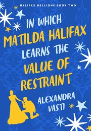 In Which Matilda Halifax Learns the Value of Restraint cover image