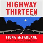 Highway Thirteen : Stories cover image