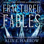 Fractured Fables : Containing a Spindle Splintered and a Mirror Mended cover image