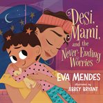 Desi, Mami, and the Never-Ending Worries cover image