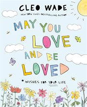 May You Love and Be Loved : Wishes for Your Life cover image