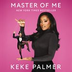 Master of Me : The Secret to Controlling Your Narrative cover image
