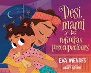 Desi, Mami Y Las Infinitas Preocupaciones : Desi, Mami, and the Never-Ending Worries cover image