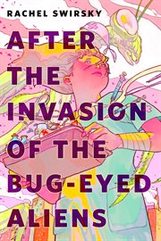 After the Invasion of the Bug-Eyed Aliens : A Tor Original cover image