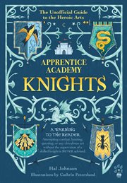 Apprentice Academy: Knights : The Unofficial Guide to the Heroic Arts cover image