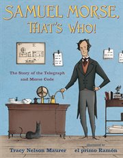Samuel Morse, That's Who! : The Story of the Telegraph and Morse Code cover image