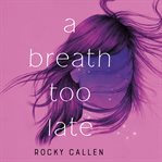 A breath too late cover image