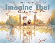 Imagine That : A Hoot & Olive Story cover image