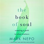 The book of soul : 52 paths to living what matters cover image