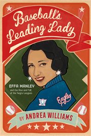 Baseball's Leading Lady : Effa Manley and the Rise and Fall of the Negro Leagues cover image