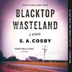 Blacktop wasteland : a novel cover image
