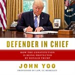 Defender in Chief : Donald Trump's fight for presidential power cover image