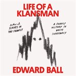 Life of a Klansman : a family history in white supremacy cover image