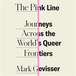 The pink line : journeys across the world's queer frontiers cover image