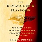 The demagogue's playbook : the battle for American democracy from the Founders to Trump cover image