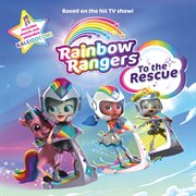 To the Rescue : Rainbow Rangers cover image