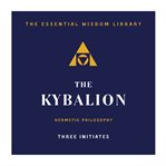 The kybalion : hermetic philosophy cover image