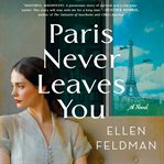 Paris never leaves you : a novel cover image