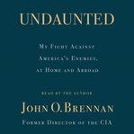 Undaunted : my fight against America's enemies, at home and abroad cover image