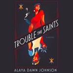 Trouble the saints : a novel cover image