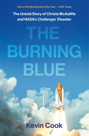 The Burning Blue : The Untold Story of Christa McAuliffe and NASA's Challenger Disaster cover image