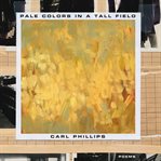Pale colors in a tall field : poems cover image