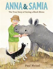 Anna & Samia : The True Story of Saving a Black Rhino cover image