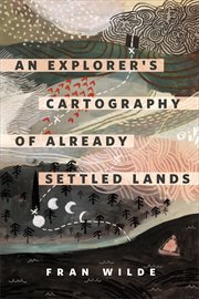 An Explorer's Cartography of Already Settled Lands cover image