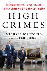 High Crimes : The Corruption, Impunity, and Impeachment of Donald Trump cover image