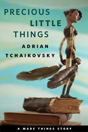 Precious Little Things : Made Things cover image
