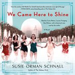 We came here to shine : a novel cover image
