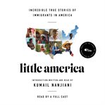 Little America : incredible true stories of immigrants in America cover image