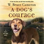 A dog's courage : a dog's way home novel cover image
