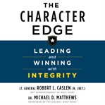 The character edge : leading and winning with integrity cover image