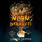A neon darkness : a Bright sessions novel cover image