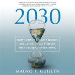 2030 : how today's biggest trends will collide and reshape the future of everything cover image