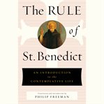The rule of st. benedict : an introduction to the contemplative life cover image