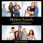 Modern family : the untold oral history of one of television's groundbreaking sitcoms cover image