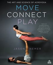 Move, Connect, Play : The Art and Science of Acroyoga cover image