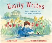 Emily Writes : Emily Dickinson and Her Poetic Beginnings cover image