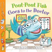 Goes to the Doctor : Pout-Pout Fish cover image