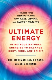 Ultimate Energy: Using Your Natural Energies to Balance Body, Mind, and Spirit : Using Your Natural Energies to Balance Body, Mind, and Spirit cover image